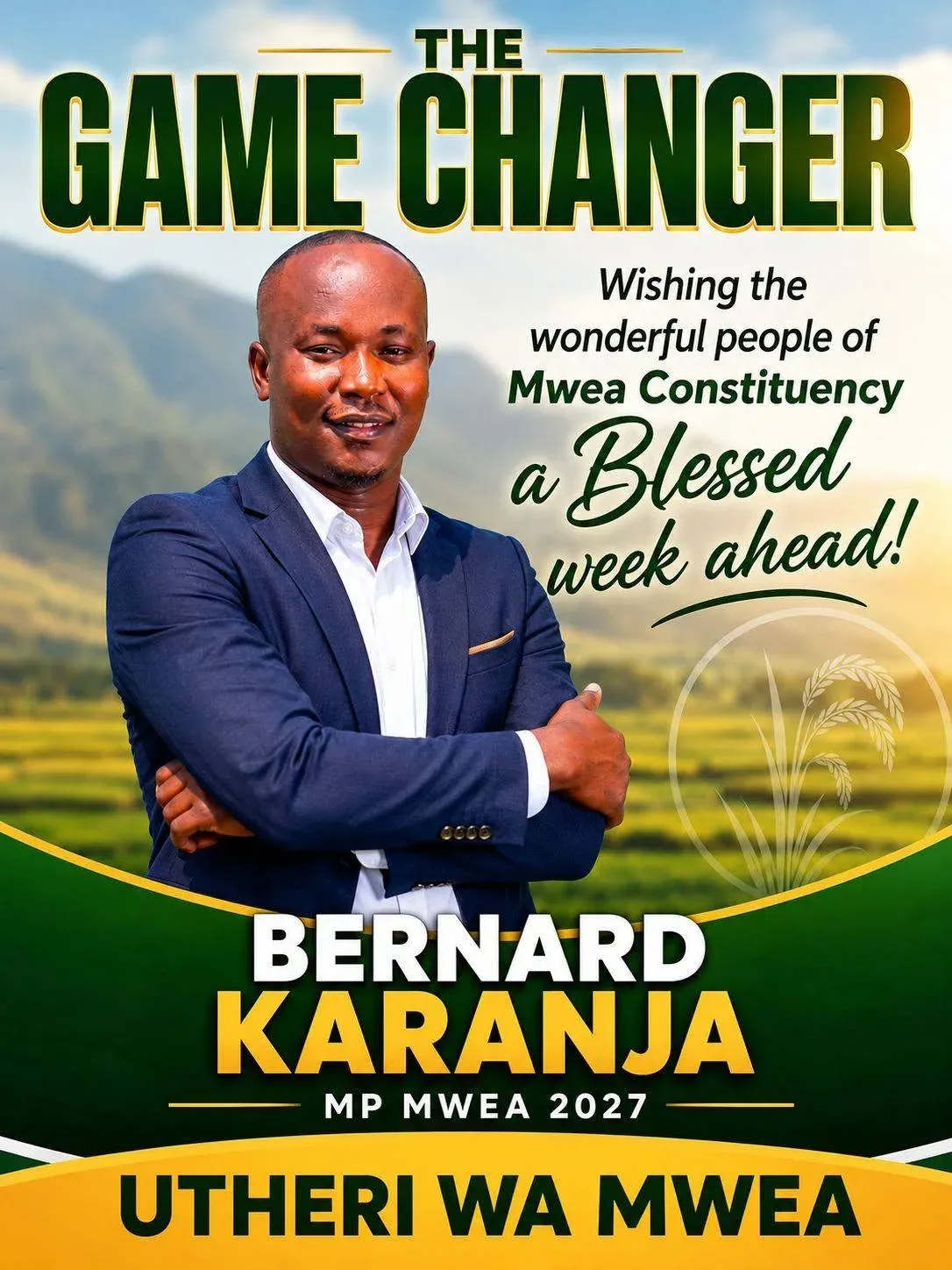 Poster: The Game Changer, wishing the wonderful people of Mwea Constituency a blessed week ahead
