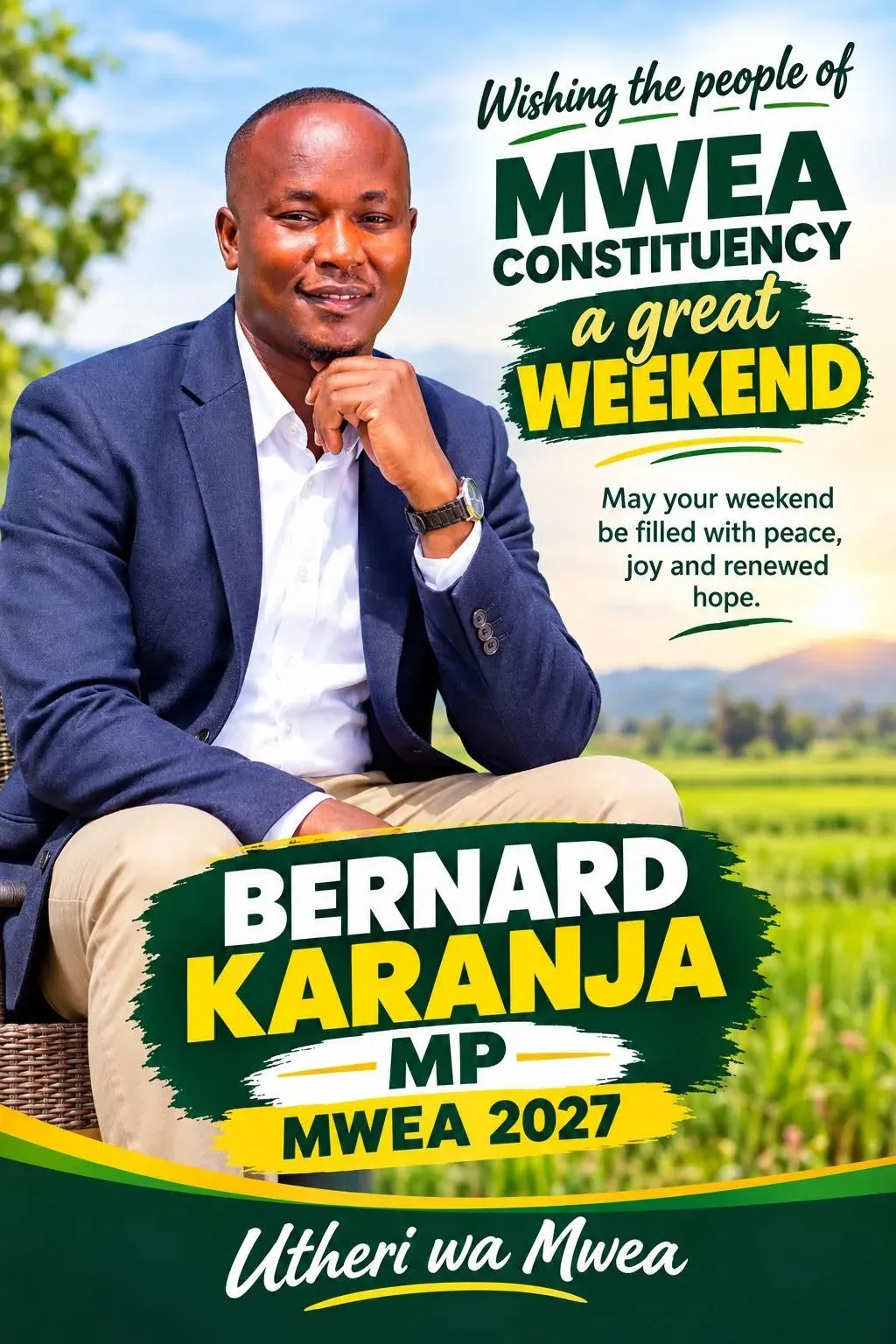 Poster: Wishing the people of Mwea Constituency a great weekend, Bernard Karanja MP Mwea 2027